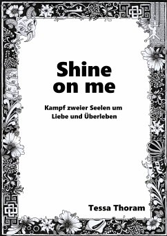 Shine on me Kampf zweier Seelen um Liebe und Überleben (eBook, ePUB) - Thoram, Tessa