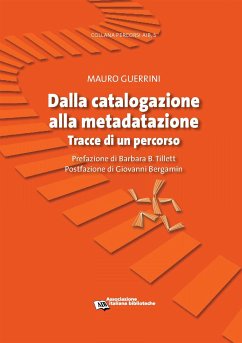 Dalla catalogazione alla metadatazione. Tracce di un percorso (eBook, ePUB) - B. Tillett, Barbara; Bergamin, Giovanni; Guerrini, Mauro