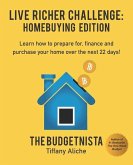 Live Richer Challenge: Homebuying Edition: Learn how to how to prepare for, finance and purchase your home in 22 days.