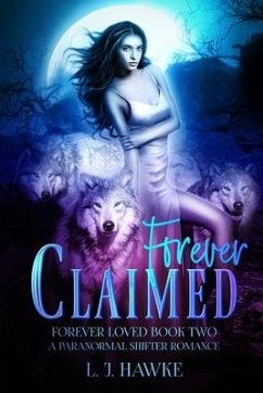 Forever Claimed: A Paranormal Shifter Romance Book Two Forever Loved - Hawke, L. J.