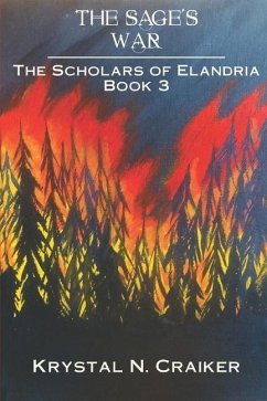 The Sage's War: The Scholars of Elandria Book 3 - Craiker, Krystal N.