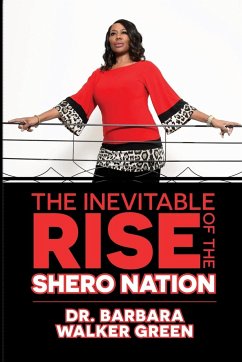 The Inevitable Rise of the Shero Nation - Walker-Green, Barbara
