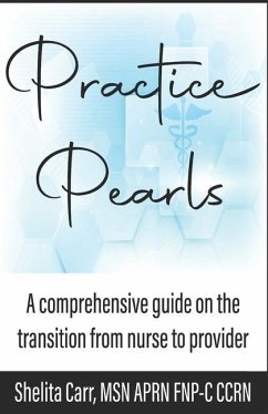 Practice Pearls: A comprehensive guide on the transition from nurse to provider - Carr, Shelita Smith