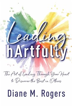Leading hArtfully - Rogers, Diane M.