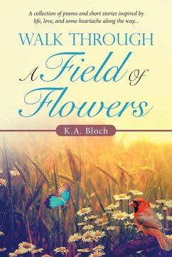 Walk Through a Field of Flowers - Bloch, K. A.