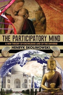 The Participatory Mind: A New Theory of Knowledge and of the Universe - Skolimowski, Henryk