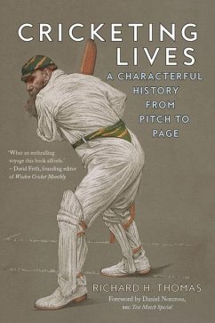 Cricketing Lives: A Characterful History from Pitch to Page - Thomas, Richard H.