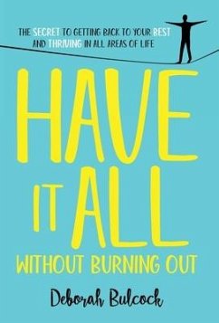 Have It All Without Burning Out - Bulcock, Deborah