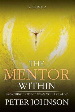 The Mentor Within: Breathing Doesn't mean You Are Alive - Johnson, Peter James