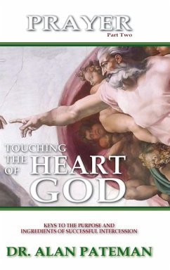 Prayer, Touching the Heart of God (Part Two) - Pateman, Alan