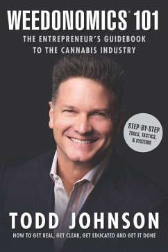 Weedonomics 101: The Entrepreneur's Guidebook to the Cannabis Industry - Johnson, Todd