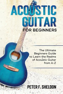 Acoustic Guitar for Beginners - Sheldon, Peter F.