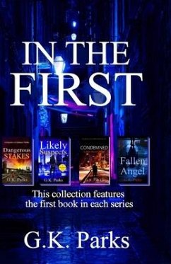 In the First: Four action-packed, first in series, thrilling mysteries - Parks, G. K.