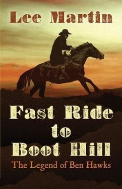 Fast Ride to Boot Hill: The Legend of Ben Hawks - Martin, Lee