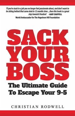 Sack Your Boss: The Ultimate Guide To Escape 9-5 - Rodwell, Christian