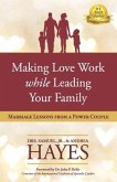 Making Love Work While Leading Your Family: Marriage Lessons from a Power Couple