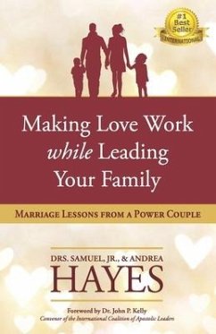 Making Love Work While Leading Your Family: Marriage Lessons from a Power Couple - Hayes, Andrea