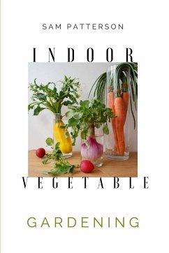 Indoor Vegetable Gardening - Patterson, Sam