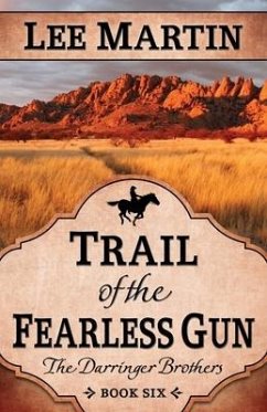 Trail of the Fearless Gun: The Darringer Brothers Book Six - Martin, Lee