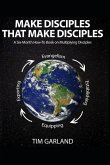 Make Disciples That Make Disciples: A Six-Month How-To Book on How to Multiply Disciples