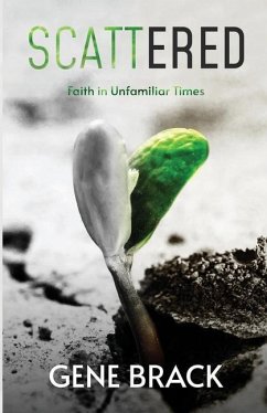 Scattered: Faith in Unfamiliar Times - Brack, Gene