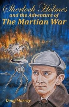 Sherlock Holmes and the adventure of The Martian War - Murray, Doug