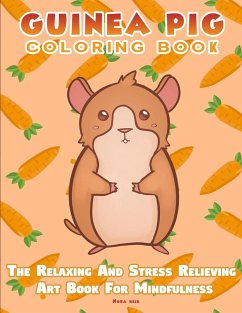 Guinea Pig Coloring Book - The Relaxing And Stress Relieving Art Book For Mindfulness - Reid, Nora