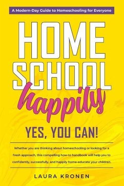 Homeschool Happily: Yes, You Can! - Kronen, Laura