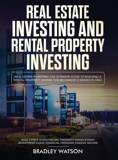 Real Estate Investing The Ultimate Guide to Building a Rental Property Empire for Beginners (2 Books in One) Real Estate Wholesaling, Property Management, Investment Guide, Financial Freedom - Anderson, Brandon