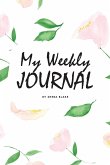My Weekly Journal (6x9 Softcover Log Book / Tracker / Planner)
