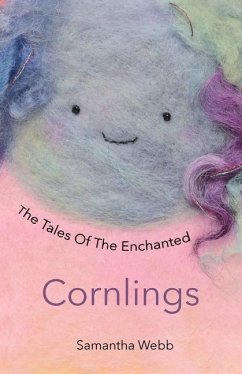 The Tales Of The Enchanted Cornlings - Webb, Samantha