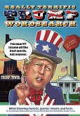 Really Terrific Trump Wordsearch: Mind-blowing rhetoric, quotes, tweets, and facts. 75+ inconceivable wordsearch puzzles from the 45th President of th