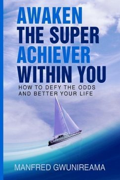 Awaken The Super Achiever Within You - Gwunireama, Manfred