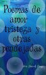 Poemas sobre amor, triesteza y otras... - Bild 1