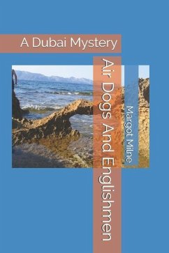 Air Dogs And Englishmen: A Dubai Mystery - Milne, Margot