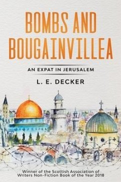 Bombs and Bougainvillea: An Expat in Jerusalem - Decker, L. E.