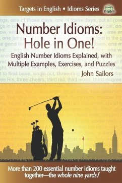 Number Idioms-Hole in One!: English Number Idioms Explained, with Multiple Examples, Exercises, and Puzzles - Sailors, John