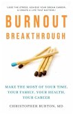 Burnout Breakthrough: Make the Most of Your Time, Your Family, Your Health, Your Career