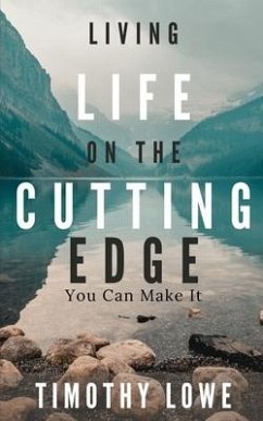 Living Life on the Cutting Edge: You Can Make It - Lowe, Timothy