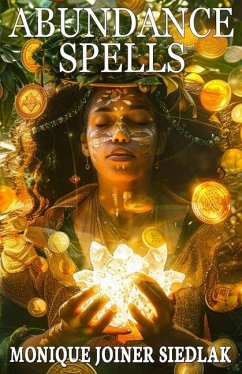 Abundance Spells - Joiner Siedlak, Monique