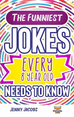 The Funniest Jokes EVERY 8 Year Old Needs to Know - Jacobs, Jenny