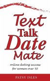 Text, Talk, Date, Mate: Online dating success for women over 50