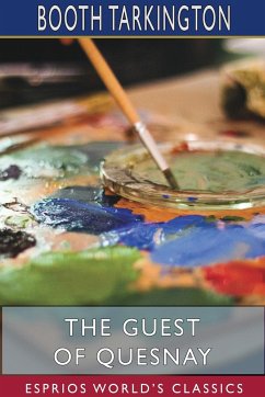 The Guest of Quesnay (Esprios Classics) - Tarkington, Booth