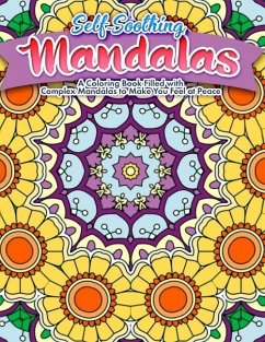 Self Soothing Mandalas: A Coloring Book Filled with Complex Mandalas to Make You Feel at Peace - Mentalli