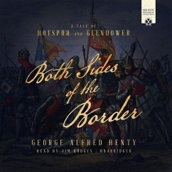 Both Sides of the Border: A Tale of Hotspur and Glendower - Henty, G. A.