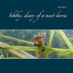 Ichthy, diary of a newt larva - Sagner, Anne
