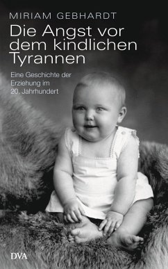 Die Angst vor dem kindlichen Tyrannen - Gebhardt, Miriam