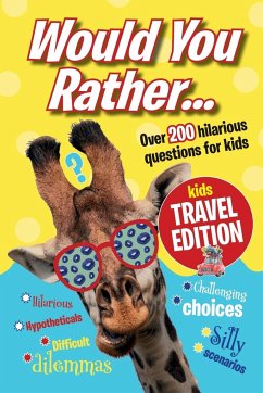 Would You Rather...Kids Travel Edition: The best ever travel boredom-buster. Hilarious 'would you rather' randoms for the whole family - Creative Kids Studio