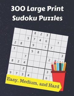 300 Large Print Sudoku Puzzles: From Easy to Hard - Wisdom, Royal