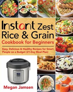 Instant Zest Rice & Grain Cookbook for Beginners - Jamsen, Megan